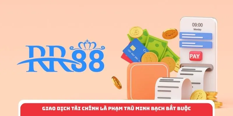 Giao dịch tài chính là phạm trù minh bạch bắt buộc