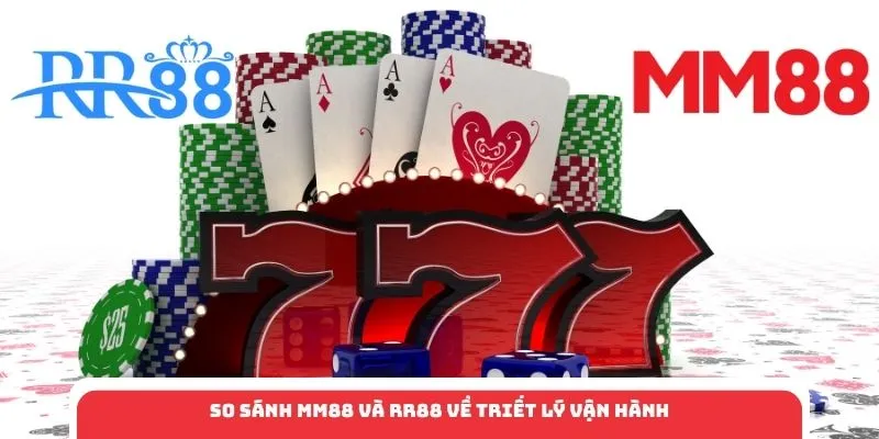 So sánh MM88 và RR88 về triết lý vận hành