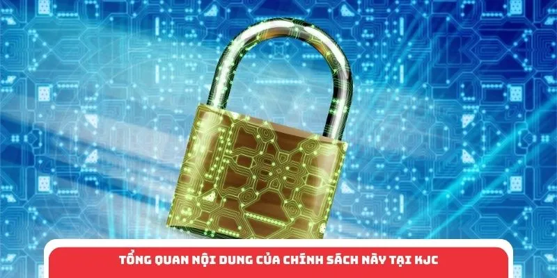 Tổng quan nội dung của chính sách này tại KJC
