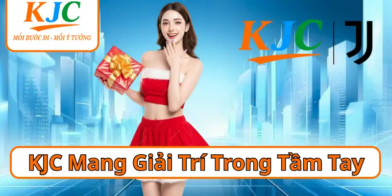 KJC App Mang Giải Trí Trong Tầm Tay