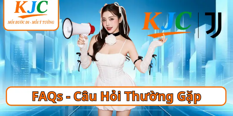 FAQs - Câu Hỏi Thường Gặp